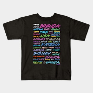 There Was Brenda, Latisha.... Kids T-Shirt